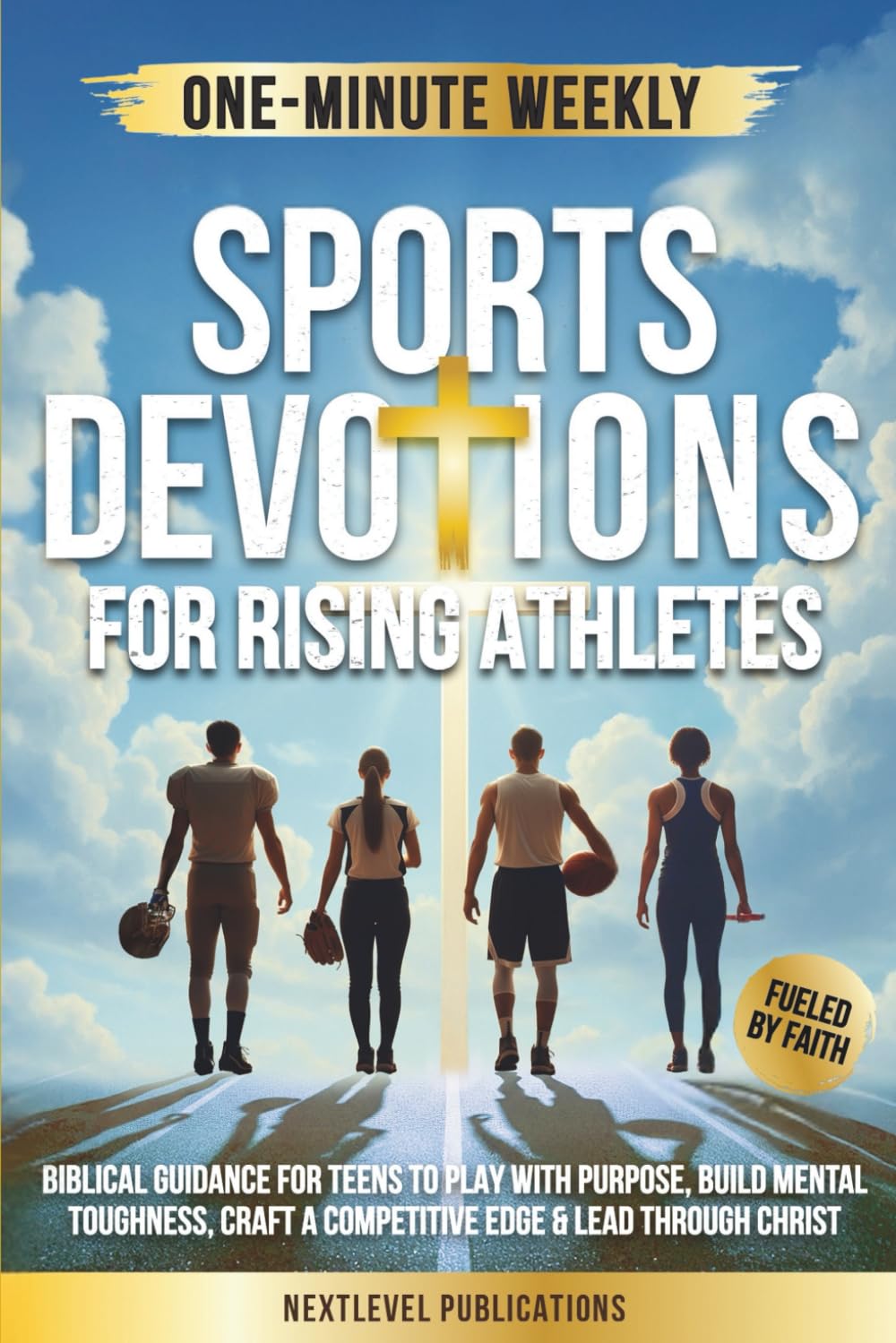 One-Minute Weekly Sports Devotions for Rising Athletes: Biblical Guidance for Te
