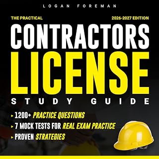 The Practical Contractors License Study Guide: 1200+ Questions and 7 Mock Exams with Straightforward Explanations, Proven Strategies, and State Guidance to Eliminate Stress and Build Confidence