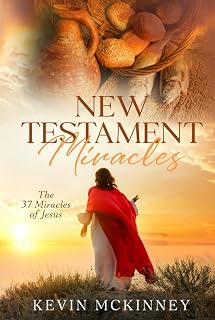 New Testament Miracles: The 37 Miracles of Jesus (Bible Study Basics)