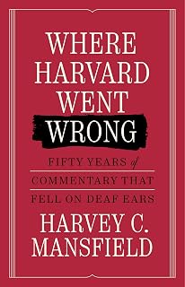 Where Harvard Went Wrong: Fifty Years of Commentary that Fell on Deaf Ears