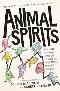 Animal Spirits: How Human Psychology Drives the Economy, and Why It Matters for Global Capitalism