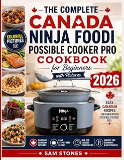 The Complete Canada Ninja Foodi Possible Cooker Pro Cookbook for Beginners with Pictures: Easy Canadian Recipes for Ninja Foodi Possible Cooker Pro