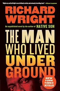 The Man Who Lived Underground: A Posthumous Novel from the Author of Native Son