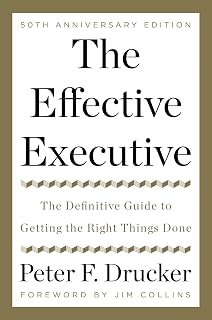 The Effective Executive: The Definitive Guide to Getting the Right Things Done (Harperbusiness Essentials)
