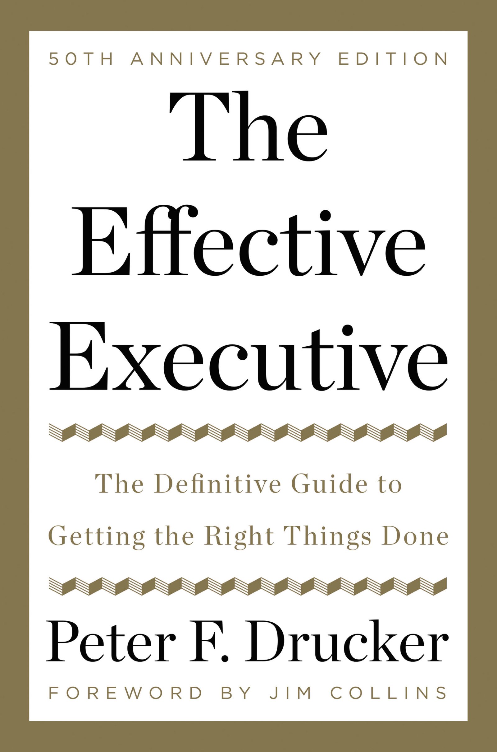 The Effective Executive: The Definitive Guide to Getting the Right Things Done (