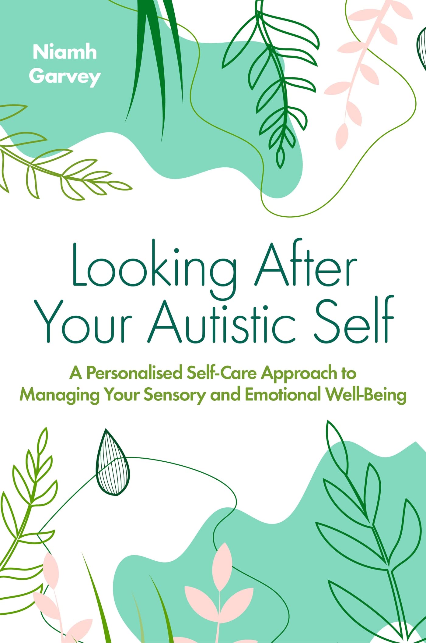 Looking After Your Autistic Self: A Personalised Self-Care Approach to Managing 