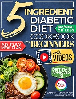 The 5 Ingredient Diabetic Diet Cookbook for Beginners: How to Stabilize Blood Sugar in Just 30 Minutes a Day - 60 Days of Simple, Delicious Type 2 Diabetes Meal Plans Under 10$