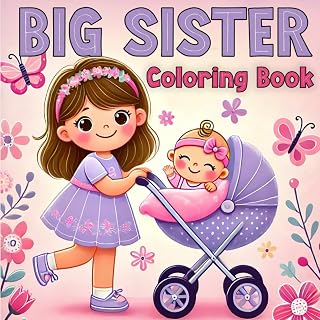 Big Sister Coloring Book: Celebrate the Joy of a New Baby with Adorable Illustrations of Unicorns, Mermaids, and Magical Fun