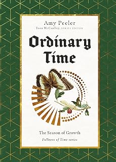 Ordinary Time: The Season of Growth (Fullness of Time)