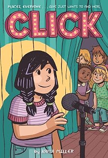 Click: A Heartfelt Middle School Graphic Novel about Friendship and Taking the Stage for Children (Ages 10-12) (A Click Graphic Novel, 1)