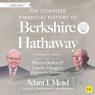The Complete Financial History of Berkshire Hathaway: A Chronological Analysis of Warren Buffett and Charlie Munger's Conglomerate Masterpiece
