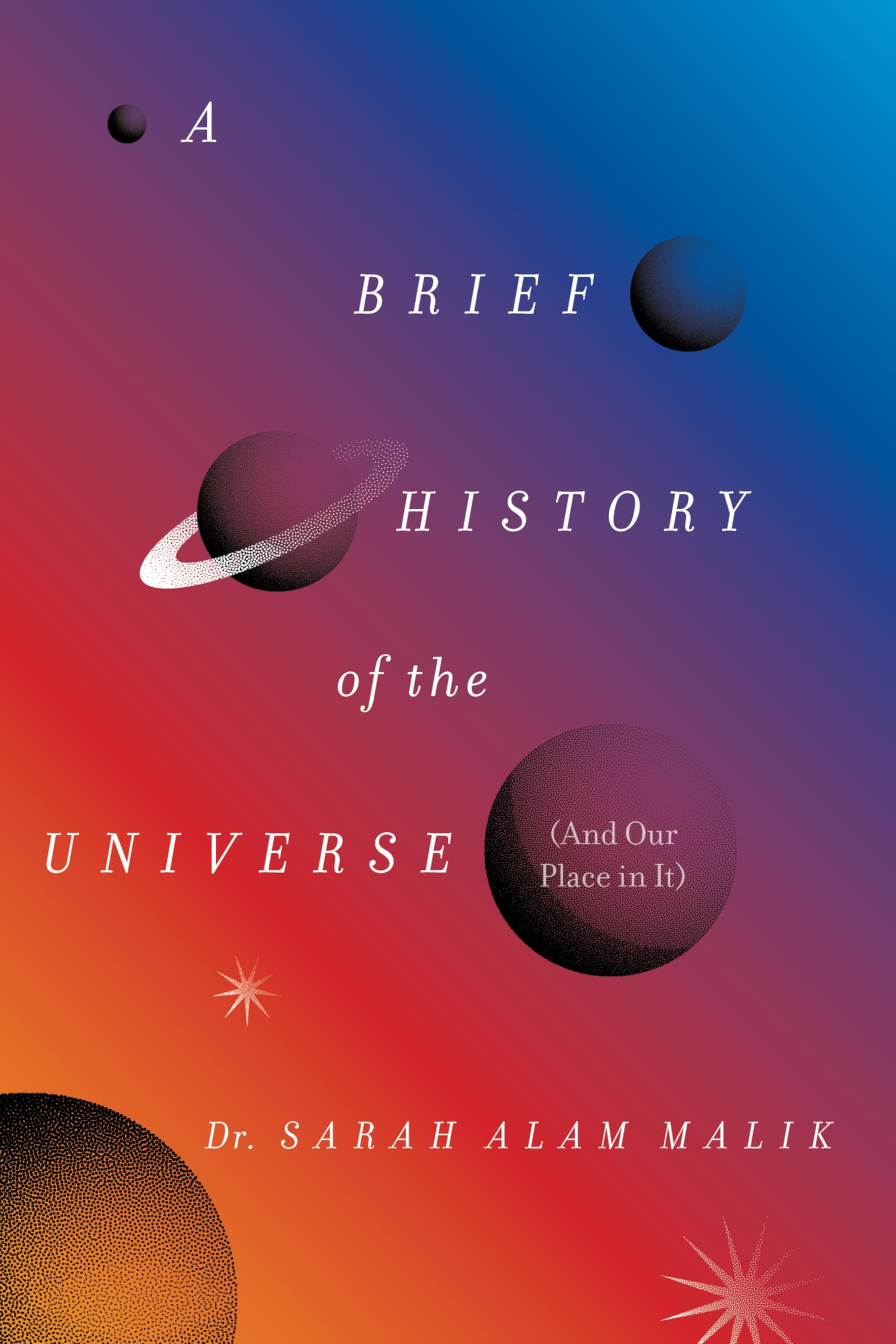 A Brief History of the Universe (And Our Place in It): And Our Place in It – A L
