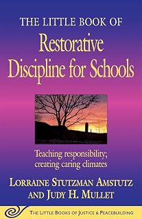 The Little Book of Restorative Discipline for Schools: Teaching Responsibility; Creating Caring Climates (The Little Books of Justice and Peacebuilding Series)