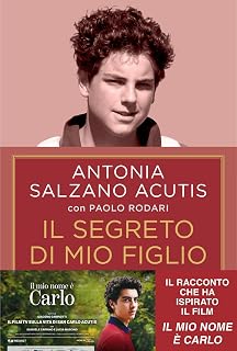 Il segreto di mio figlio. Come Carlo Acutis è diventato santo. Ediz. tie-in
