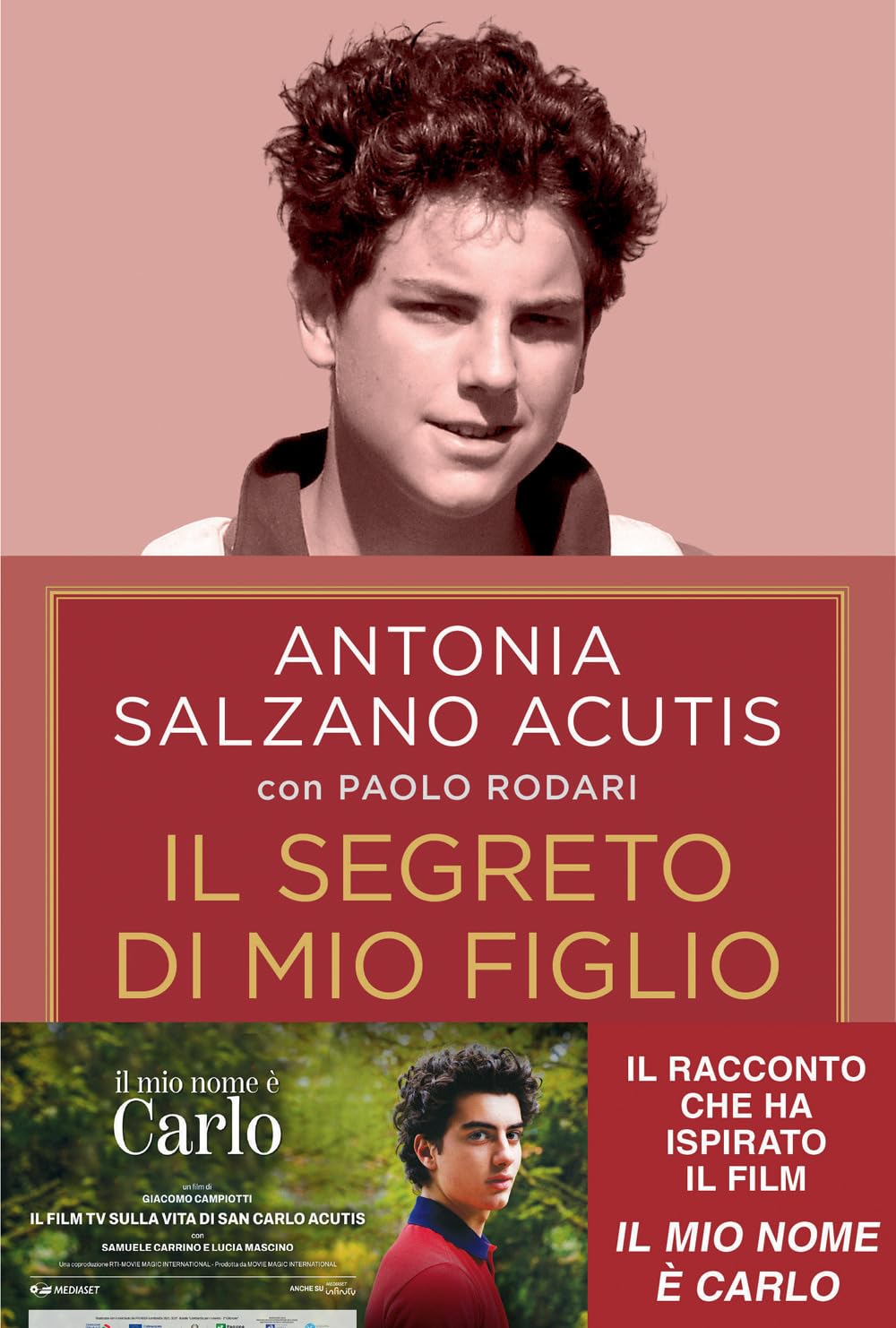 Il segreto di mio figlio. Come Carlo Acutis è diventato santo. Ediz. tie-in