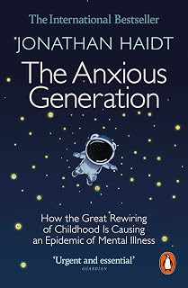 The Anxious Generation: How the Great Rewiring of Childhood Is Causing an Epidemic of Mental Illness