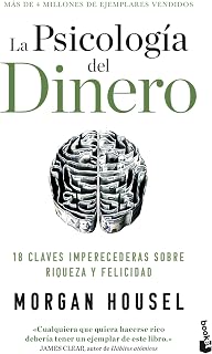 La psicología del dinero: 18 claves imperecederas sobre riqueza y felicidad / The Psychology of Money (Spanish Edition)