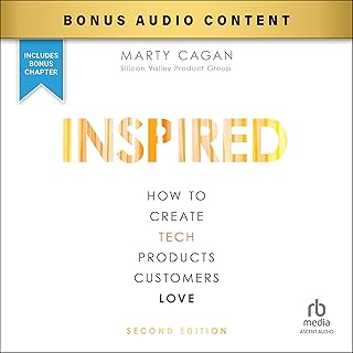 Inspired (2nd Edition): How to Create Tech Products Customers Love