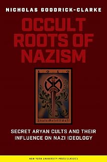 The Occult Roots of Nazism: Secret Aryan Cults and Their Influence on Nazi Ideology