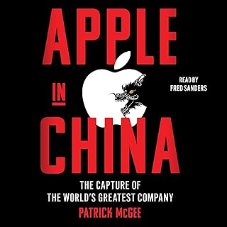 Apple in China: The Capture of the World's Greatest Company