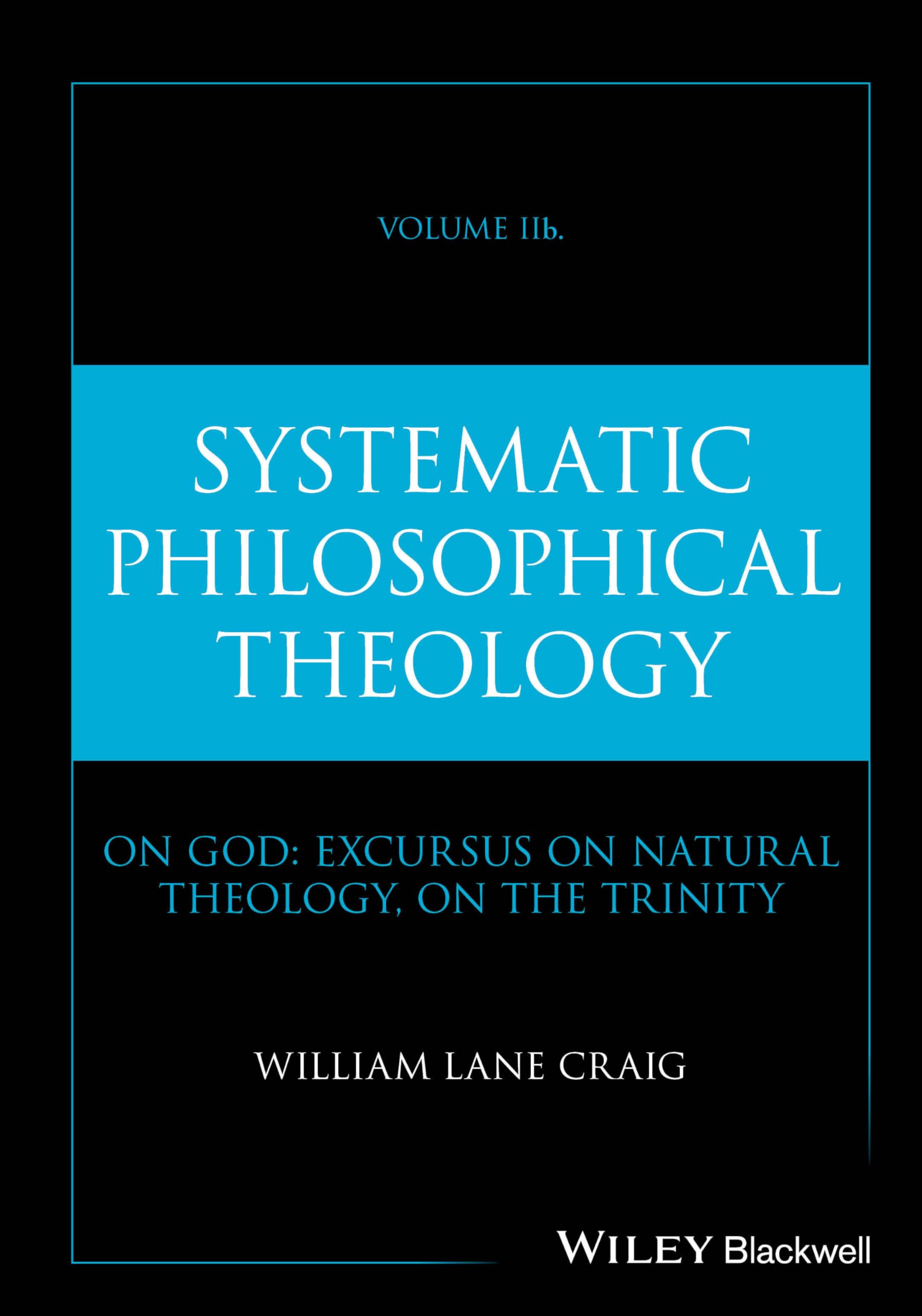 Systematic Philosophical Theology, Volume 2b: On God: Excursus on Natural Theolo