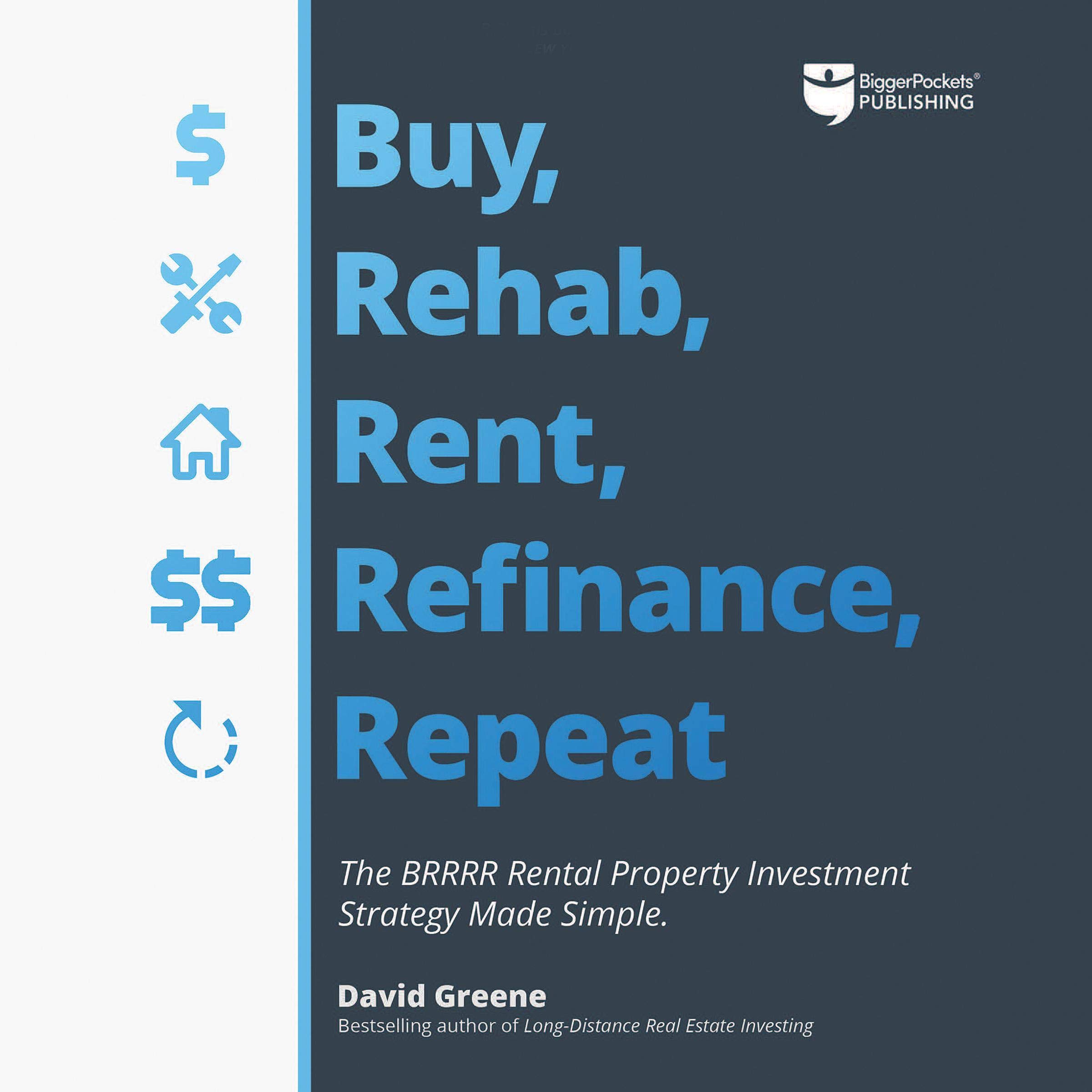Buy, Rehab, Rent, Refinance, Repeat: The BRRRR Rental Property Investment Strate