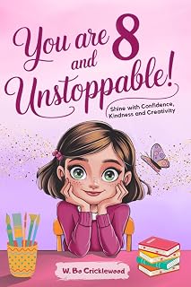 You Are 8 and Unstoppable: Epic Stories for 8-Year-Old Girls to Shine with Confidence, Kindness and Creativity