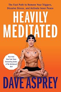 Heavily Meditated: The Fast Path to Remove Your Triggers, Dissolve Stress, and Activate Inner Peace―Unlocking The Secrets of Meditation and Neuroscience for a Healthier, Happier Life