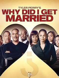 Tyler Perry's Why Did I Get Married?