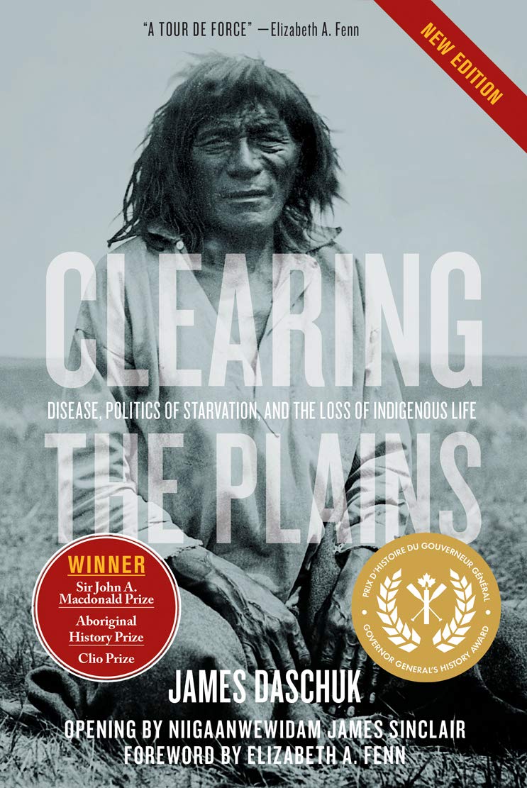 Clearing the Plains: Disease, Politics of Starvation, and the Loss of Indigenous
