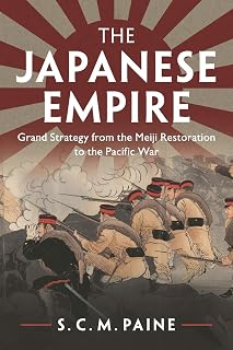 The Japanese Empire: Grand Strategy from the Meiji Restoration to the Pacific War