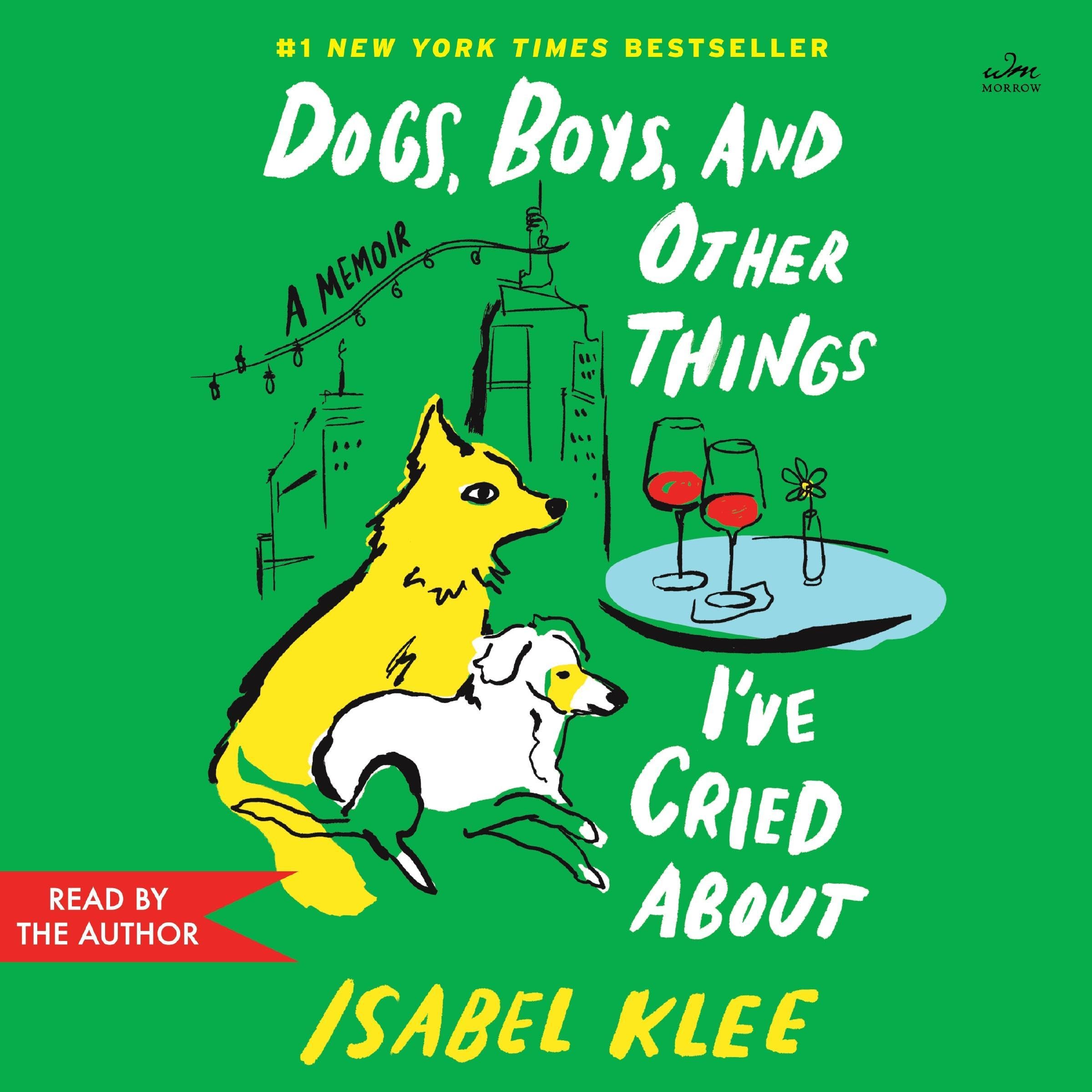 Dogs, Boys, and Other Things I’ve Cried About: A Memoir