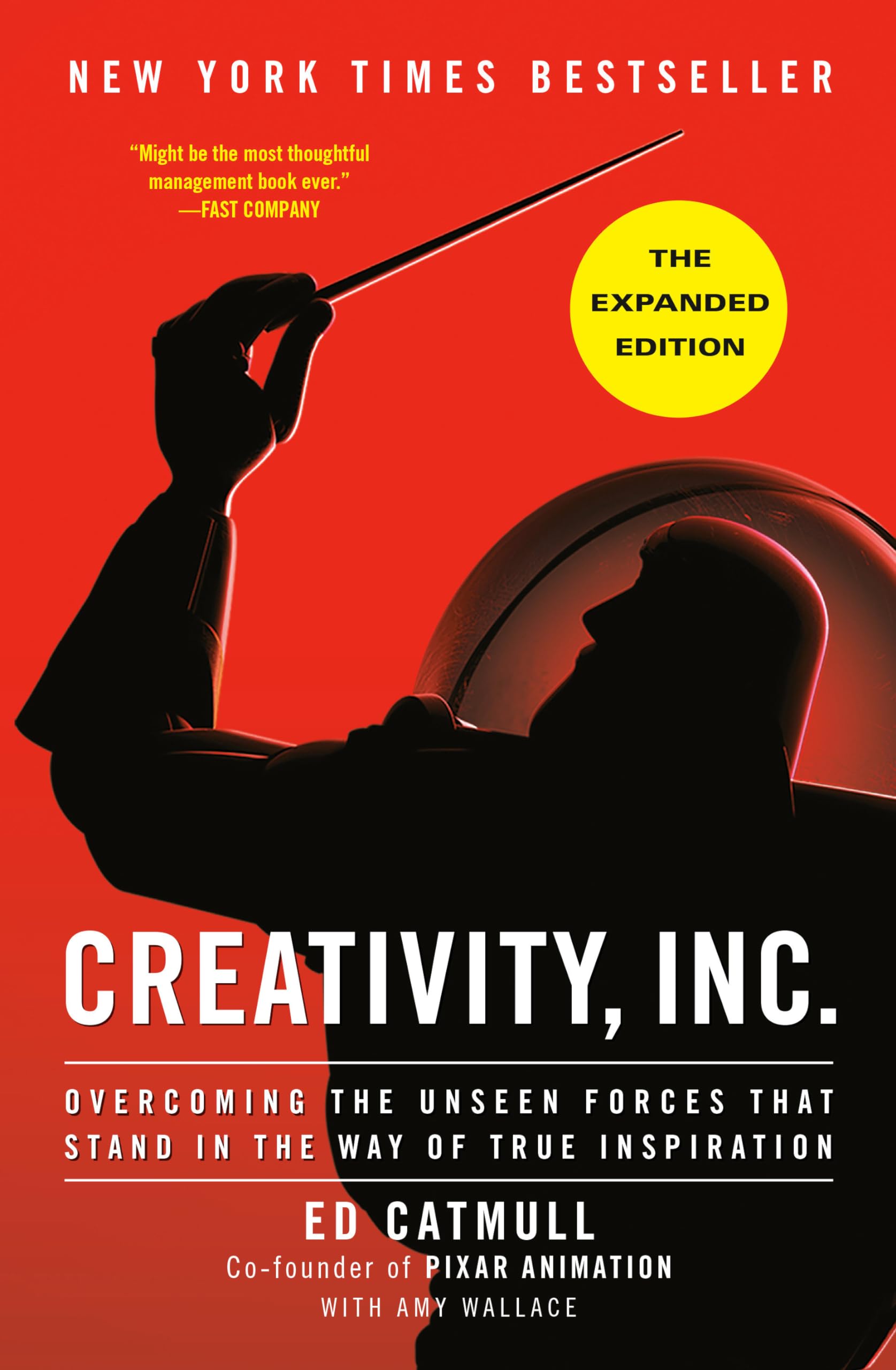 Creativity, Inc. (The Expanded Edition): Overcoming the Unseen Forces That Stand