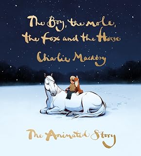 The Boy, the Mole, the Fox and the Horse: The Animated Story: .