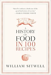 A History of Food in 100 Recipes