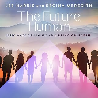 The Future Human: New Ways of Living and Being on Earth