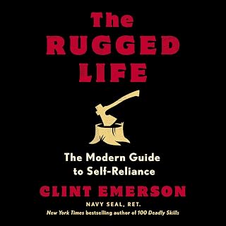 The Rugged Life: The Modern Guide to Self-Reliance: A Survival and Homesteading Guide