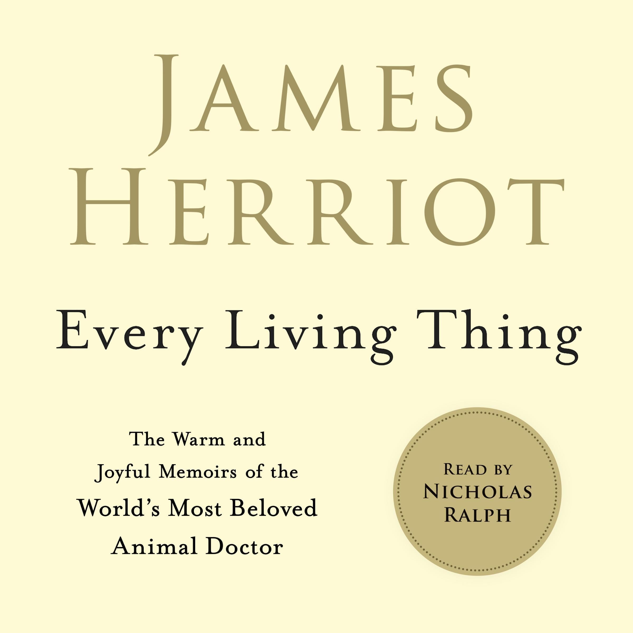 Every Living Thing: The Warm and Joyful Memoirs of the World's Most Beloved Anim