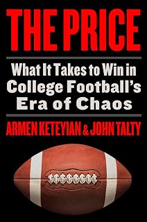 The Price: What It Takes to Win in College Football’s Era of Chaos