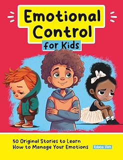 Emotional Control for Kids: 50 Original Stories to Learn How to Manage Your Emotions (Personal Development for Children)