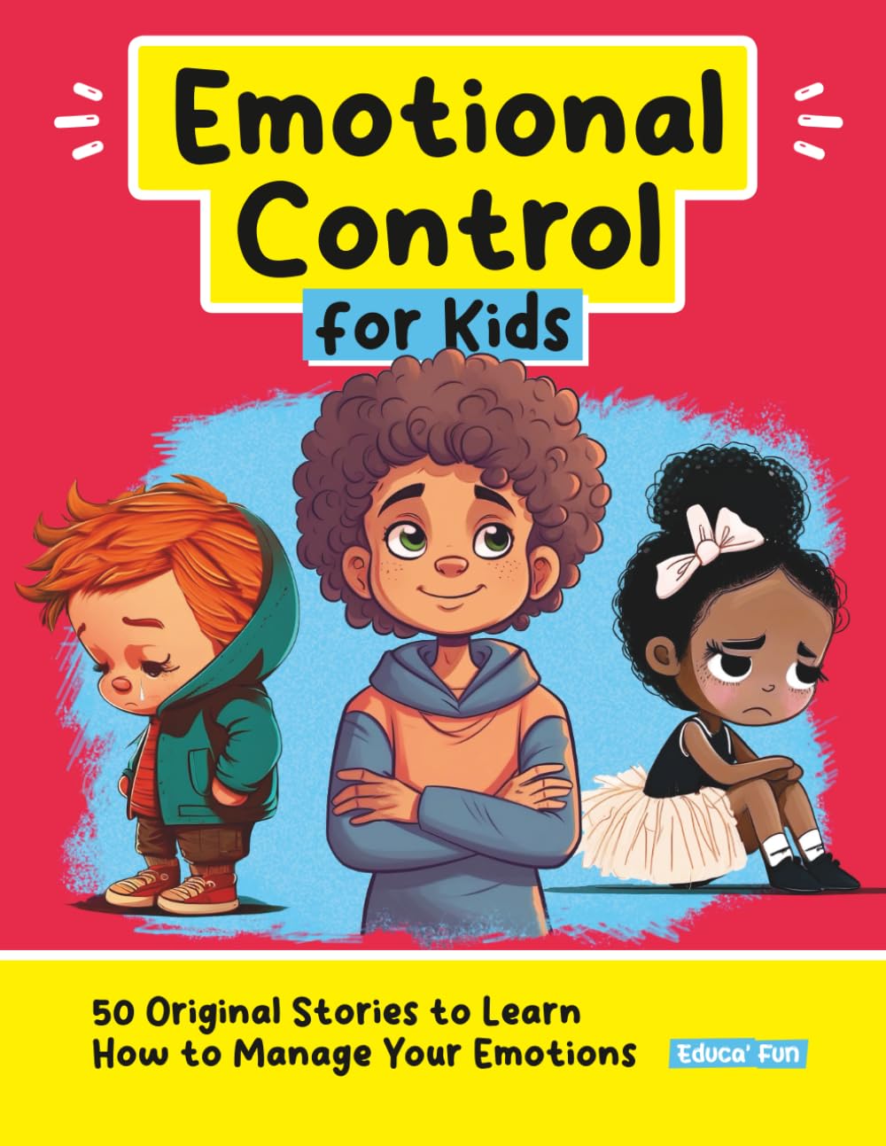 Emotional Control for Kids: 50 Original Stories to Learn How to Manage Your Emot