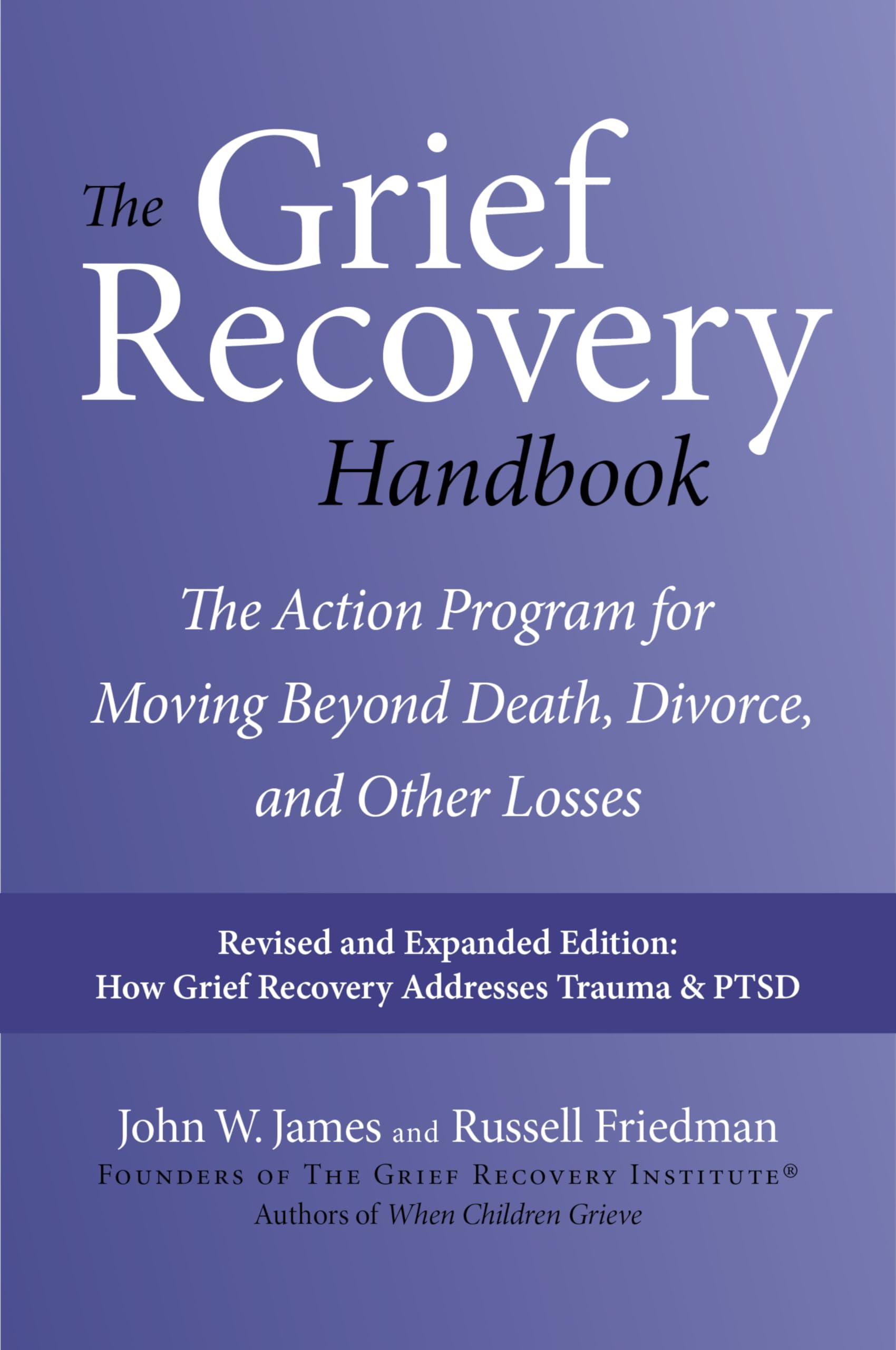 The Grief Recovery Handbook, 20th Anniversary Expanded Edition: A Step-by-Step P