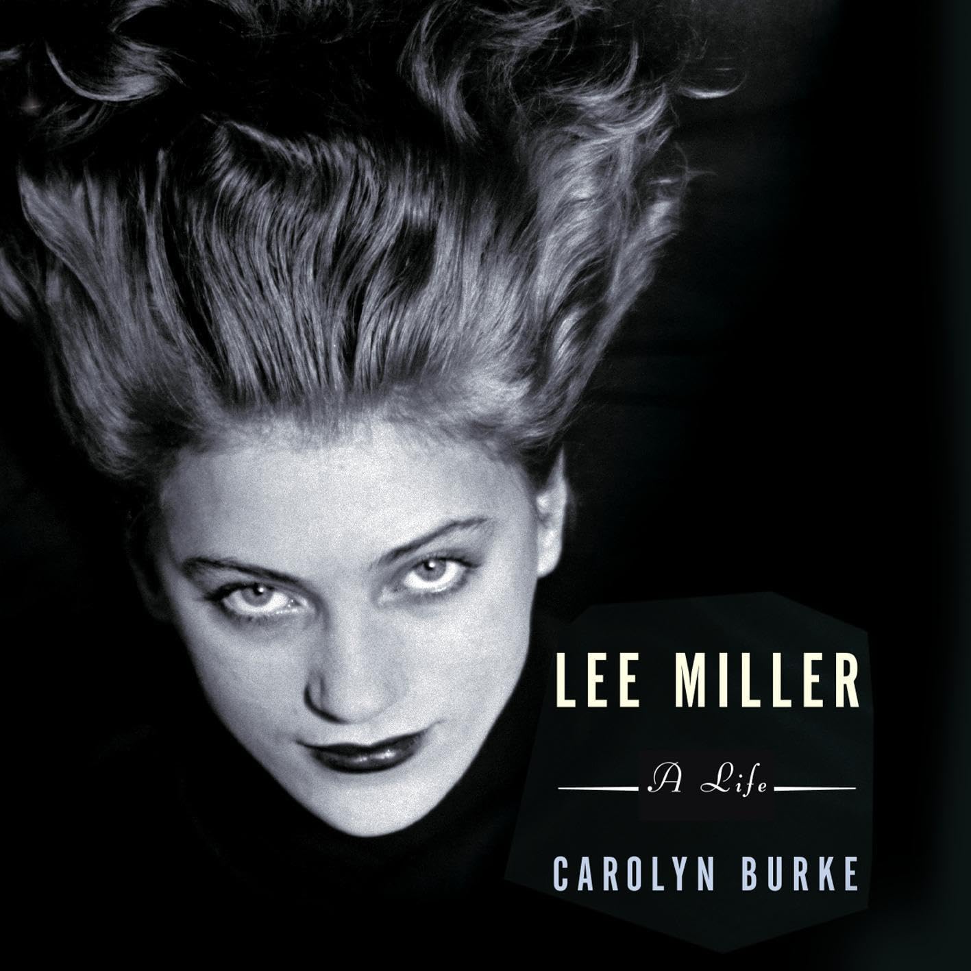 Lee Miller: A Life