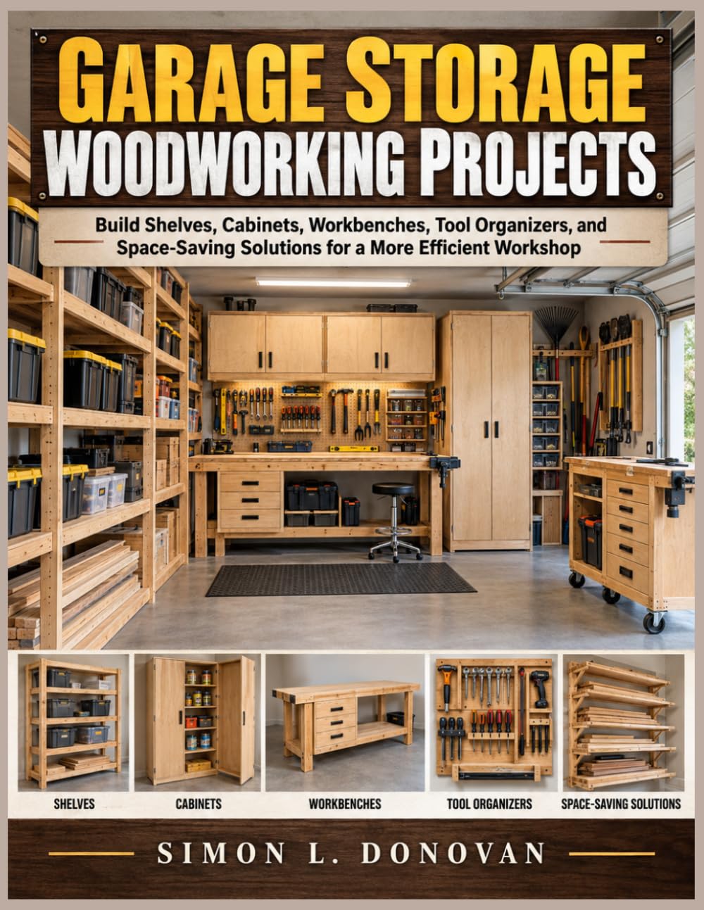 Garage Storage Woodworking Projects: Garage Storage Woodworking Projects: Build 