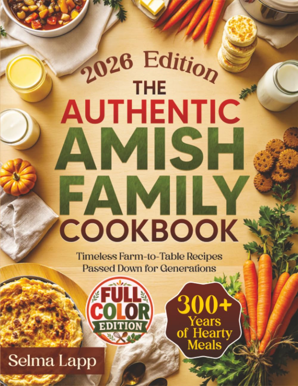 The Authentic Amish Family Cookbook: Timeless Farm-to-Table Recipes Passed Down 