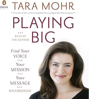 Playing Big: Find Your Voice, Your Mission, Your Message