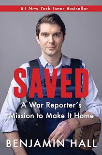 Saved: A War Reporter's Mission to Make It Home – An Instant NYT Bestselling Memoir