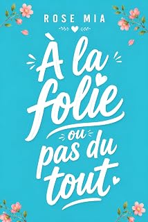 À la folie ou pas du tout: comédie romantique enemies to lovers pétillante