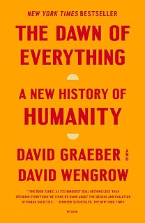 The Dawn of Everything: A New History of Humanity