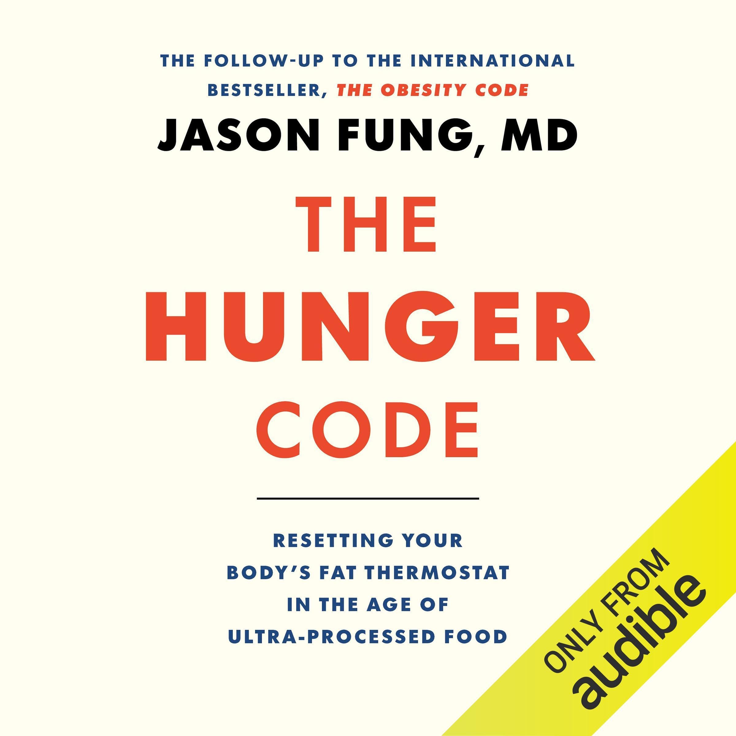 The Hunger Code: Resetting Your Body's Fat Thermostat in the Age of Ultra-P